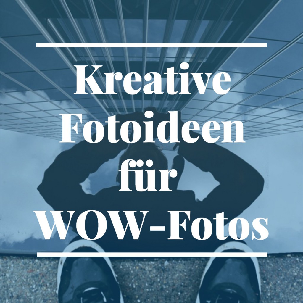 Kreative Fotografie: Tipps für echte Wow-Fotos