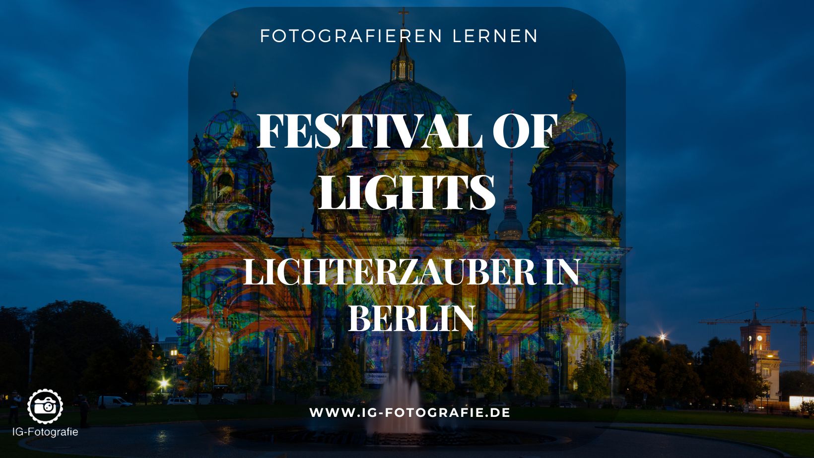 Festival of Lights in Berlin: Infos und Programm