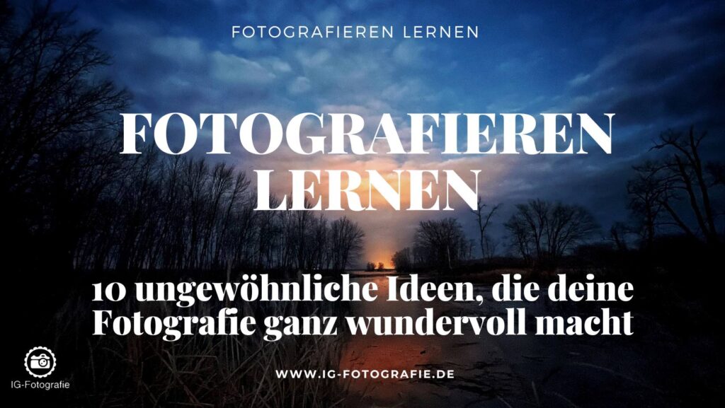 Fotografieren lernen - Tipps und kreative Ideen