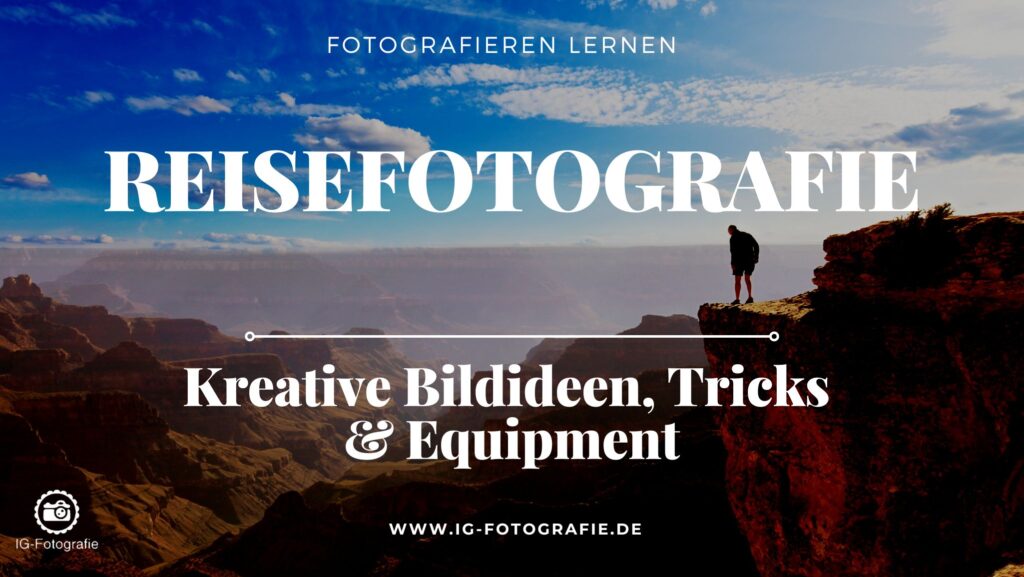 Reisefotografie - Tipps für kreative Urlaubsmotive