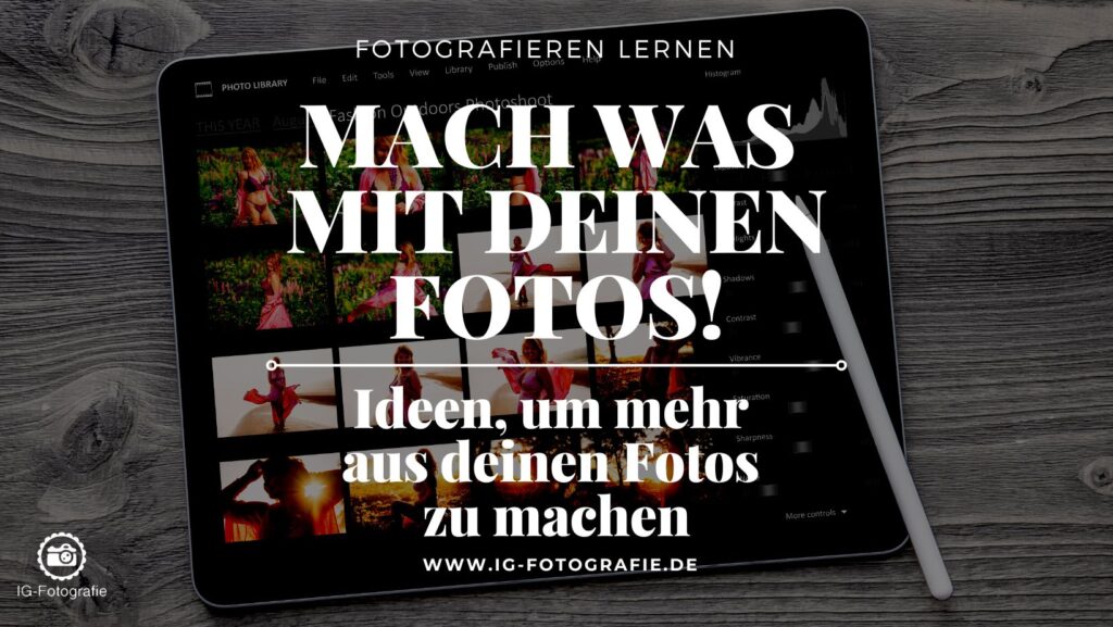 Was mache ich mit meinen Fotos? Ideen und Vorschläge