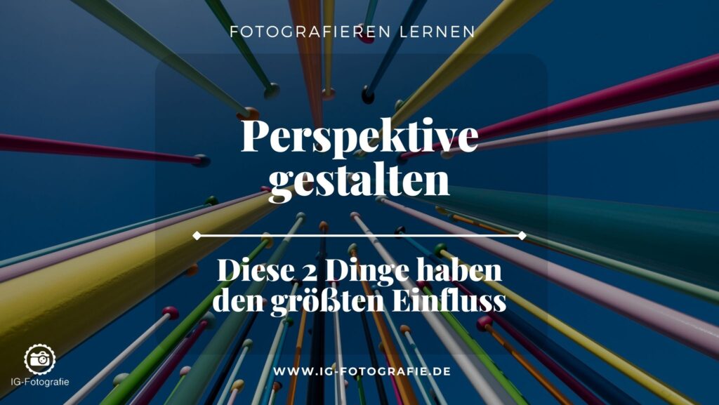 Perspektive gestalten in der Fotografie