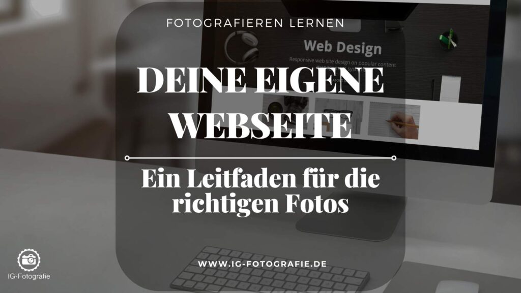 Die richtigen Fotos für die eigene Website Die Fotos sind das Herzstück der eigenen Website