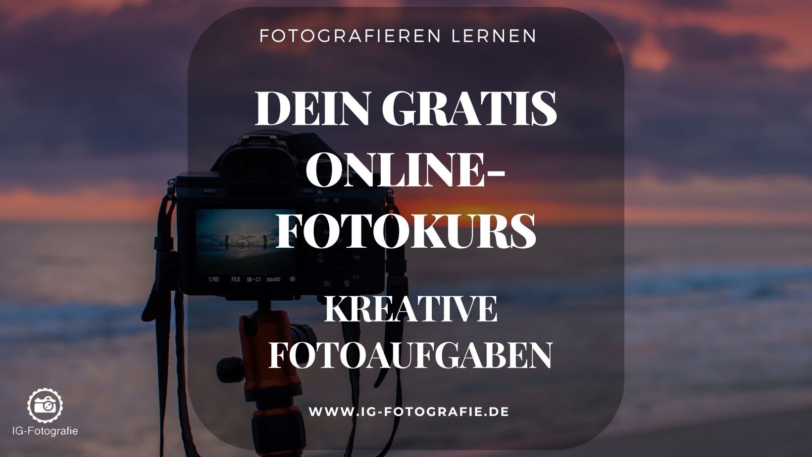 Gratis Online Fotokurs: Fotoaufgaben zum Fotografieren lernen